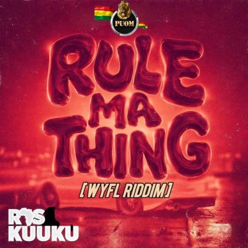 Ras Kuuku – Rule Ma Thing (WYFL Riddim)