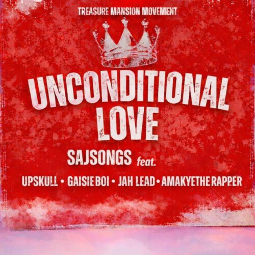Sajsongs – Unconditional Love Ft Jah Lead, AmakyeTheRapper, Upskull & GaisieBoi 1 Sajsongs – Unconditional Love Ft Jah Lead, AmakyeTheRapper, Upskull & GaisieBoi