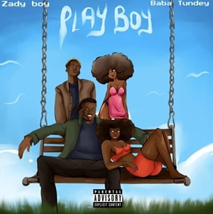 Zady Boy & Baba Tundey – Playboy