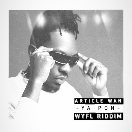 Article Wan – Ya Pon (WYFL Riddim)