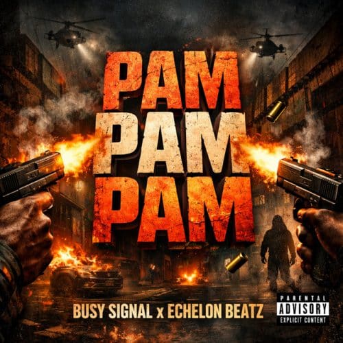 Busy Signal – Pam Pam Pam Ft Echelon Beatz