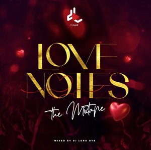 DJ Lord OTB – Love Notes (Valentine’s Day Mixtape)
