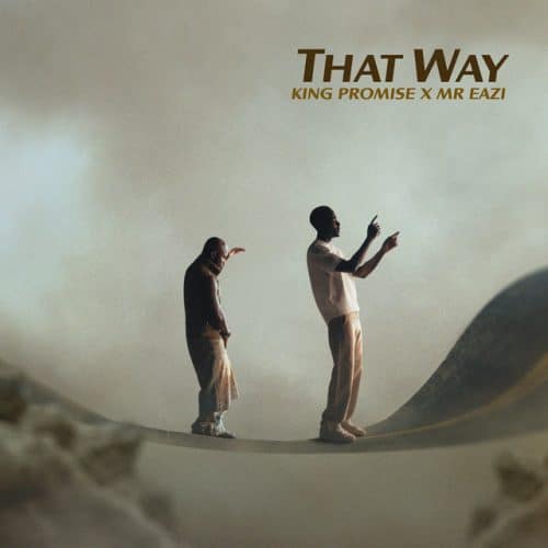 King Promise – That Way Ft Mr Eazi