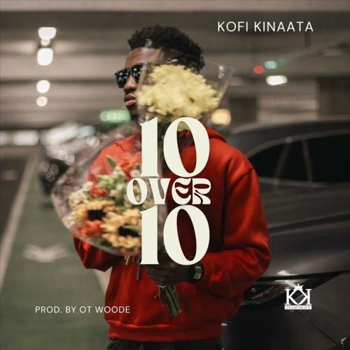 Kofi Kinaata – 10 Over 10