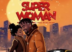 Mel Blakk – Super Woman Ft DJ Sonatty & DJ Dhon K