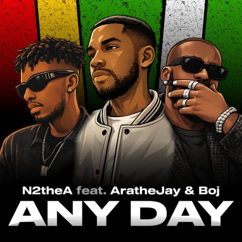 N2theA – Any Day Ft AratheJay & BOJ 1 N2theA – Any Day Ft AratheJay & BOJ