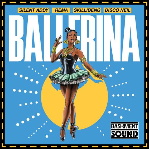 Silent Addy – Ballerina Ft Rema, Skillibeng, Disco Neil & Bashment