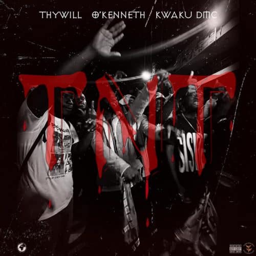 Thywill – TNT Ft O’Kenneth & Kwaku DMC