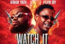 Afrikan Youth & Kelvyn Boy – Watch It
