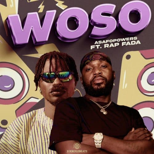 Asafo Powers – Woso Ft Rap Fada