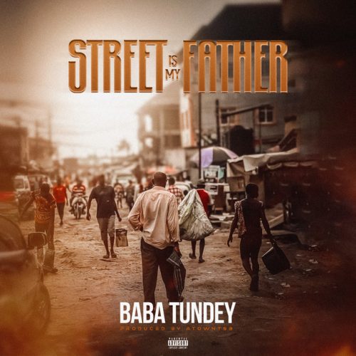 Baba Tundey – Street is My Father