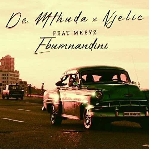De Mthuda & Njelic Ft Mkeyz – Ebumnandini