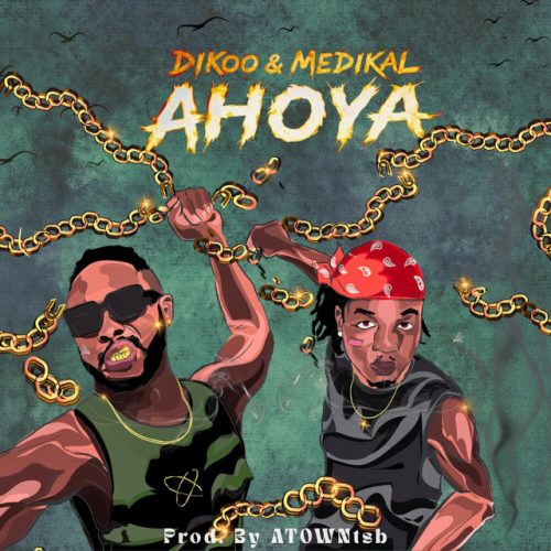 Dikoo – Ahoya Ft Medikal