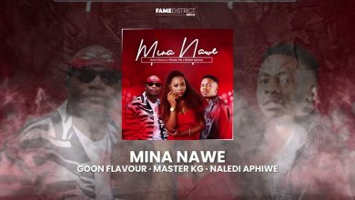 Goon Flavour – Mina Nawe Ft Master KG & Naledi Aphiwe