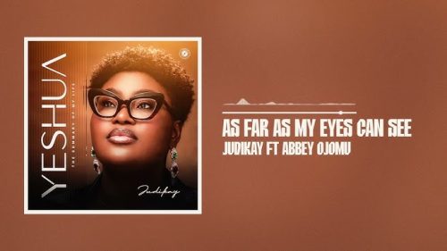 Judikay - As Far As My Eyes Can See Ft Abbey Ojomu
