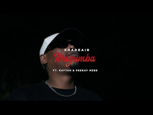 Khadeair – Magumba Ft Peekay Mzee and Kaytah