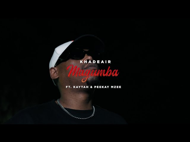 Khadeair – Magumba Ft Peekay Mzee and Kaytah
