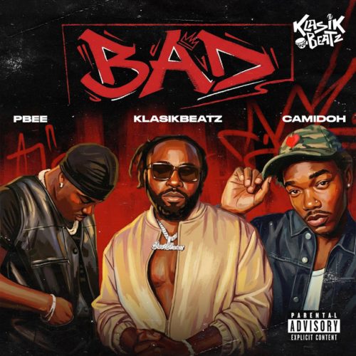 KlasikBeatz – BAD Ft Camidoh & PBee