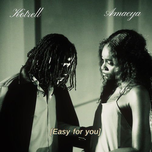 Kotrell - Easy For You Ft Amaeya