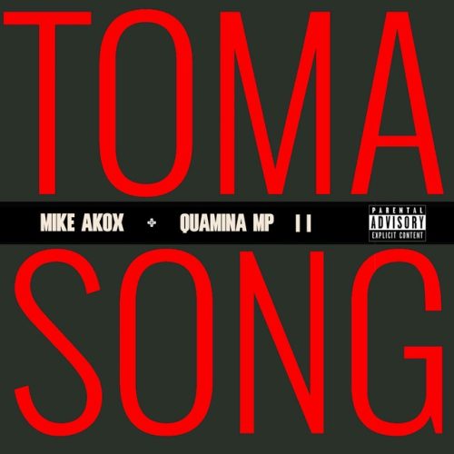 Mike Akox – Toma Song II Ft Quamina Mp 1 Mike Akox – Toma Song II Ft Quamina Mp