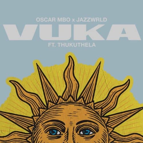 Oscar Mbo Ft Jazzworx & Thukuthela – Vuka