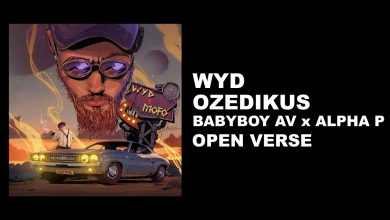 Ozedikus - WYD Ft Babyboy AV x Alpha P 4 Ozedikus - WYD Ft Babyboy AV x Alpha P