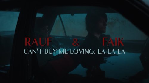 Rauf & Faik - Can't Buy Me Loving La La La