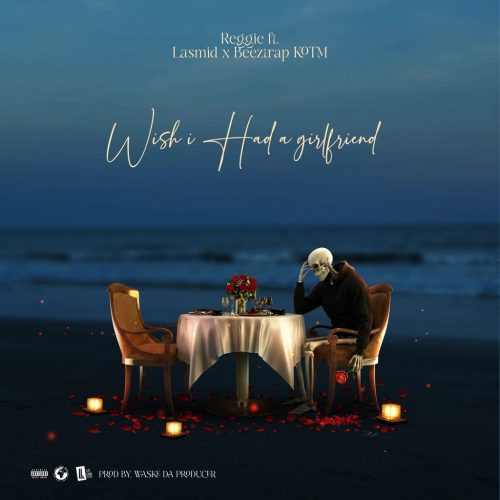 Reggie – I Wish I Had A Girlfriend Ft Lasmid & Beeztrap KOTM 1 Reggie – I Wish I Had A Girlfriend Ft Lasmid & Beeztrap KOTM