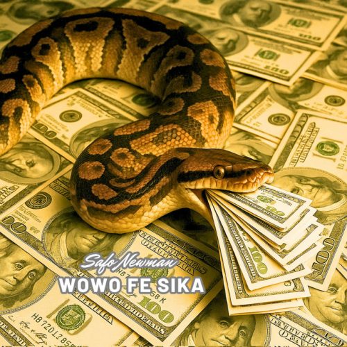Safo Newman – Wowo Fe Sika 1 Safo Newman – Wowo Fe Sika