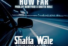 Shatta Wale – How Far