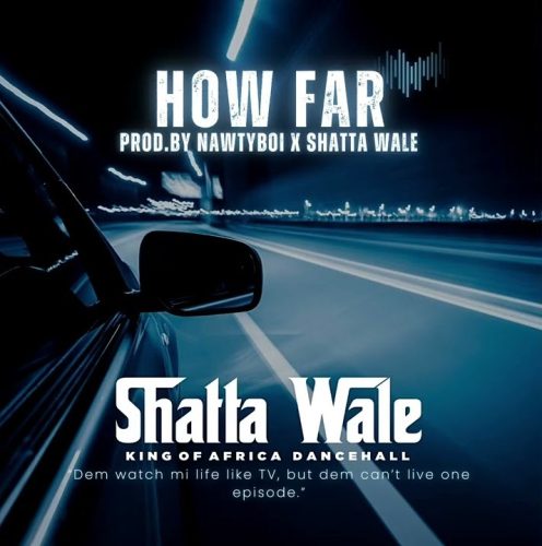 Shatta Wale – How Far