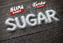 Supa Sandy – Sugar Ft Kweku Darlington