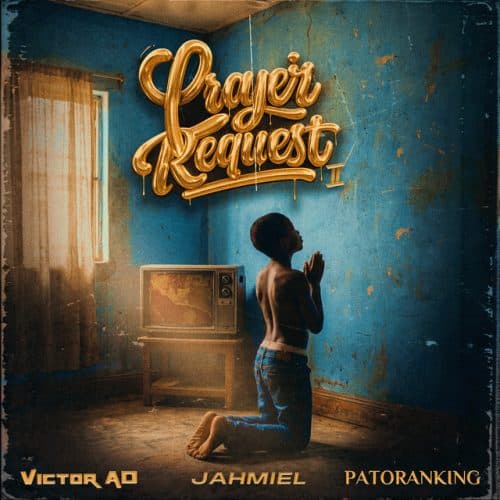 Victor AD – Prayer Request II Ft Jahmiel & Patoranking