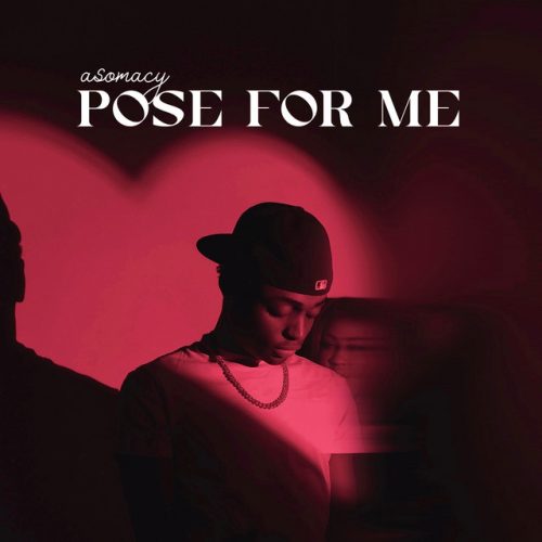 Asomacy – Pose For Me