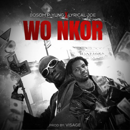Bosom P-Yung – Wo Nkor Ft Lyrical Joe