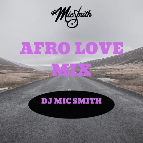 DJ Mic Smith – AFRO LOVE #001