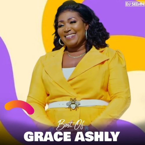 DJ Sedan – Best Of Grace Ashly (Mixtape)