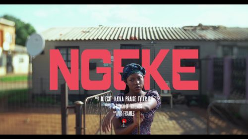 Dj Exit – Ngeke Ft Tyler ICU & Kayla Praise