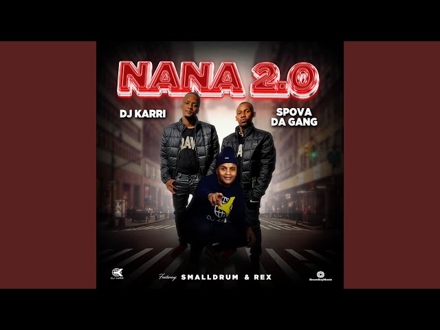 Dj Karri & Spova Da Gang – Nana 2.0 Remix Ft Rex x SmallDrum