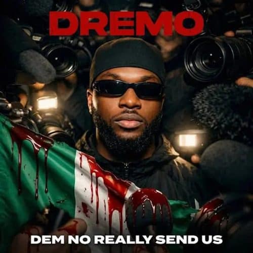 Dremo - Dem No Really Send Us 1 Dremo - Dem No Really Send Us