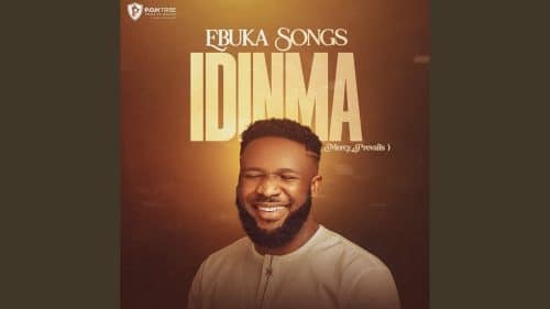 Ebuka Songs - Idinma (Mercy Prevails)