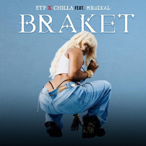 Etp – Braket Ft Chilla & Medikal