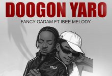 Fancy Gadam – Doogon Yaro Ft Ibee Melody