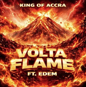 KING OF ACCRA Ft Edem - Volta Flame (Freestyle)