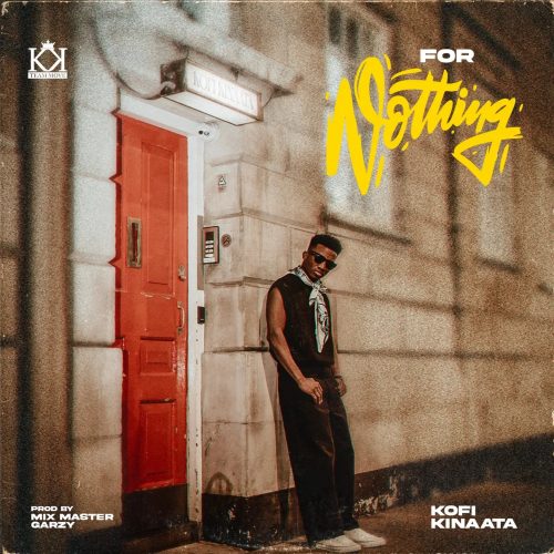 Kofi Kinaata – For Nothing