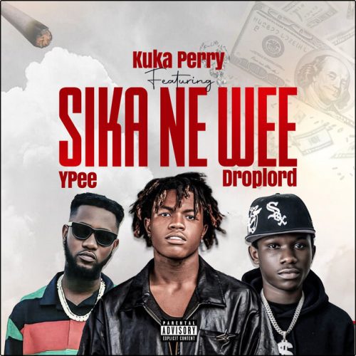 Kuka Perry – Sika Ne Wee Ft Ypee & Droplord