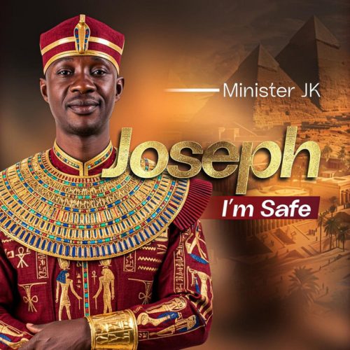 Minister JK – Joseph I’m Safe