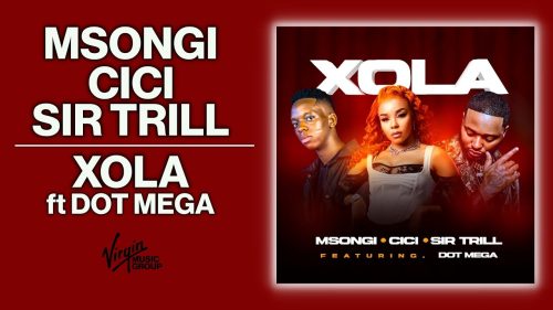 Msongi - Xola Ft Cici x Sir Trill x Dot Mega