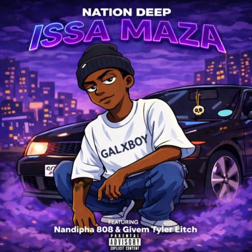 Nation Deep – Issa Maza Ft Nandipha808 x Givem Tyler Litch & CAAZA