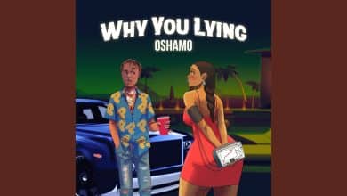 Oshamo – Why You Lying